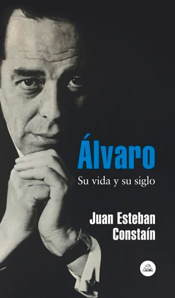 Álvaro. Su vida y su siglo / Juan Esteban Constaín