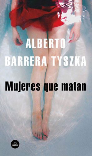 Mujeres que matan - Alberto Barrera Tyszka