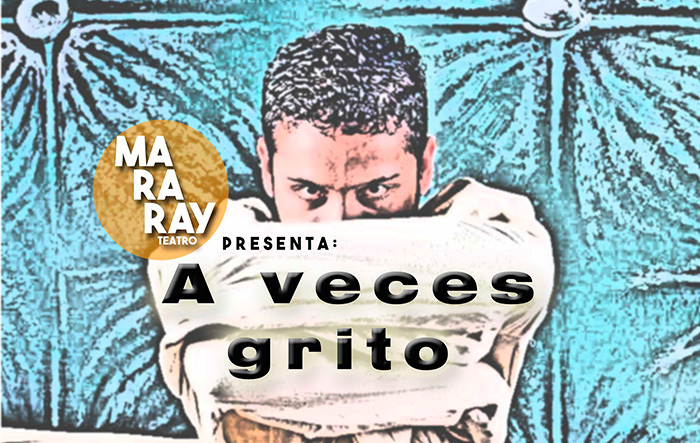 A veces grito en el Teatro El Trueque A veces grito en el Teatro El Trueque