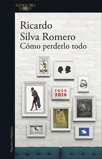 Cómo perderlo todo - Ricardo Silva Romero