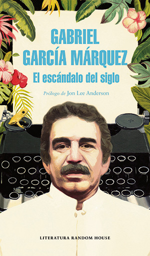 El escándalo del siglo - García Márquez