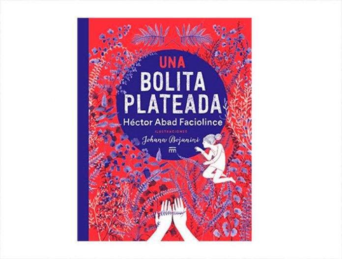 Presentación de Una bolita plateada de Héctor Abad Faciolince Presentación de Una bolita plateada de Héctor Abad Faciolince