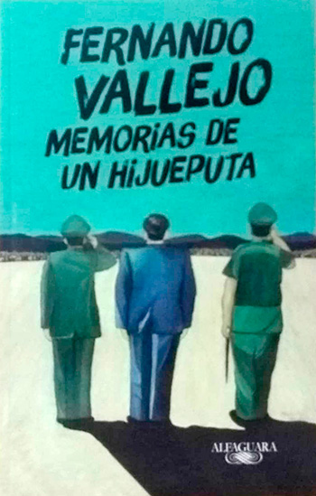 Fernando Vallejo, en Memorias de un hijueputa