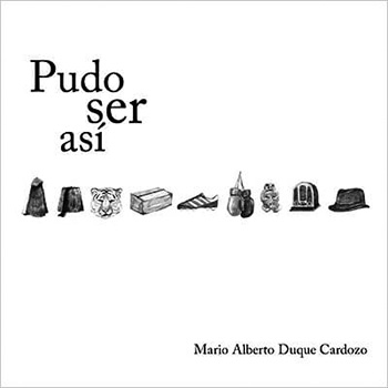 Pudo ser así, de Mario Alberto Duque Cardozo